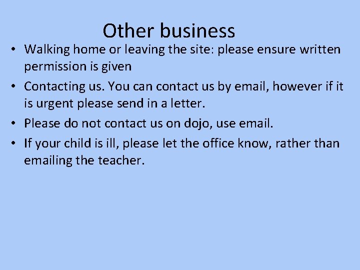 Other business • Walking home or leaving the site: please ensure written permission is