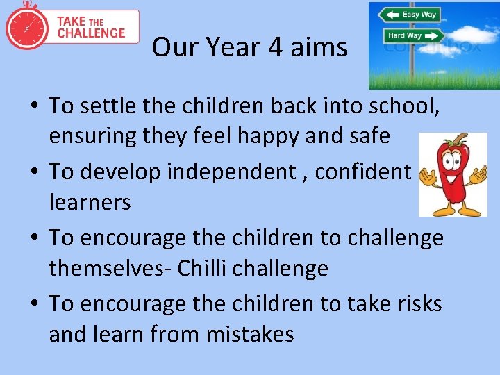 Our Year 4 aims • To settle the children back into school, ensuring they