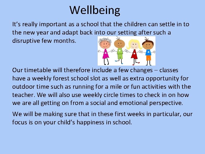 Wellbeing It’s really important as a school that the children can settle in to