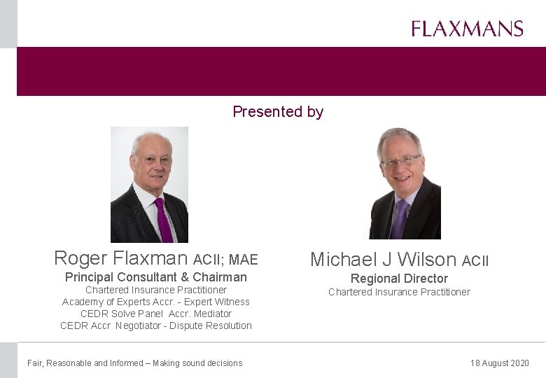 Presented by Roger Flaxman ACII; MAE Principal Consultant & Chairman Chartered Insurance Practitioner Academy