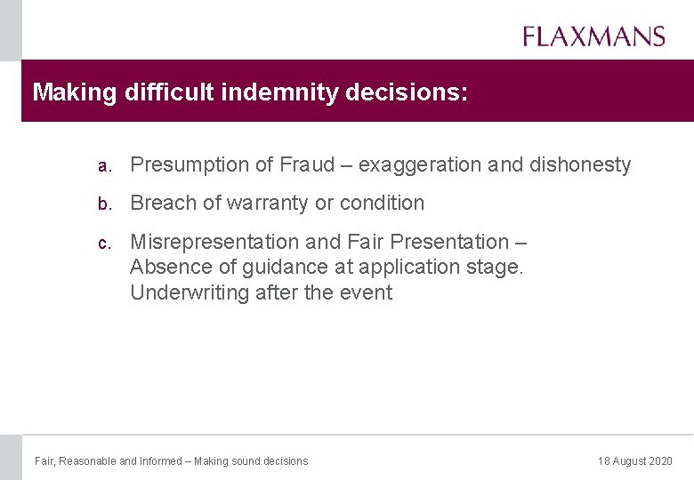 Making difficult indemnity decisions: a. Presumption of Fraud – exaggeration and dishonesty b. Breach