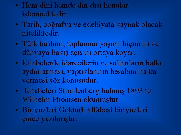  • Hem dini hemde din dışı konular işlenmektedir. • Tarih, coğrafya ve edebiyata