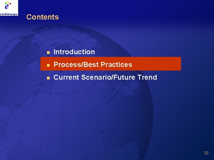 Contents n Introduction n Process/Best Practices n Current Scenario/Future Trend 10 