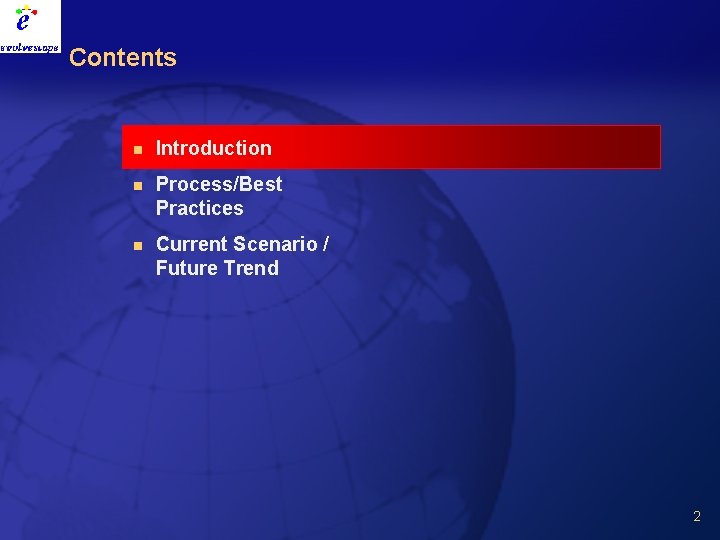 Contents n Introduction n Process/Best Practices n Current Scenario / Future Trend 2 