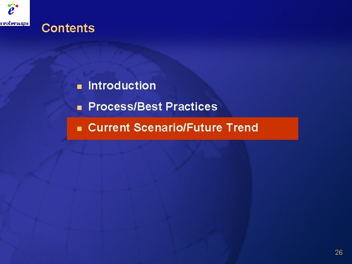 Contents n Introduction n Process/Best Practices n Current Scenario/Future Trend 26 