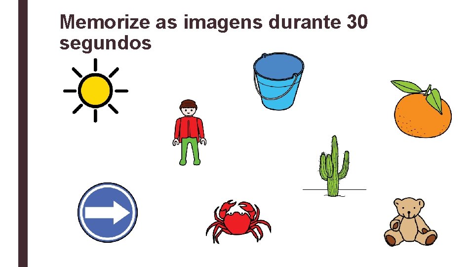 Memorize as imagens durante 30 segundos 