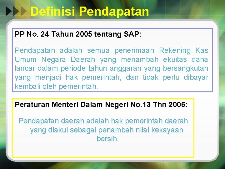 Definisi Pendapatan PP No. 24 Tahun 2005 tentang SAP: Pendapatan adalah semua penerimaan Rekening