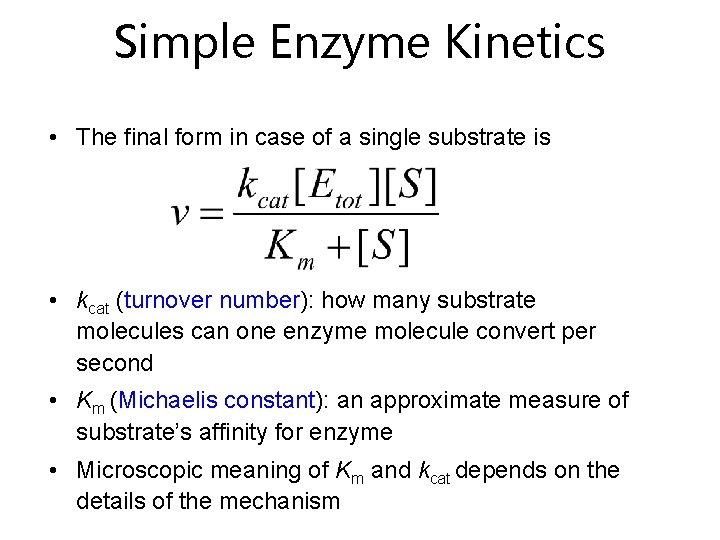Simple Enzyme Kinetics • The final form in case of a single substrate is