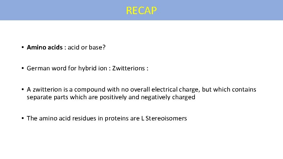 RECAP • Amino acids : acid or base? • German word for hybrid ion