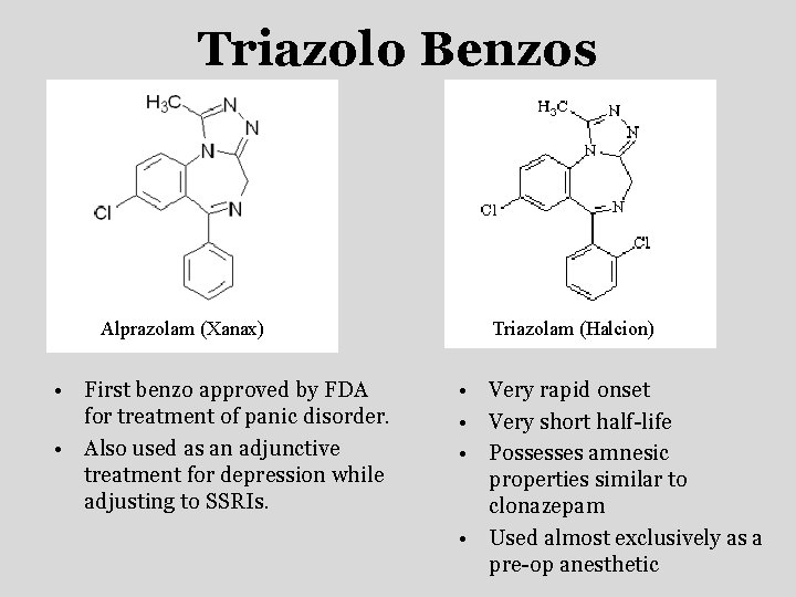 Triazolo Benzos Alprazolam (Xanax) • First benzo approved by FDA for treatment of panic