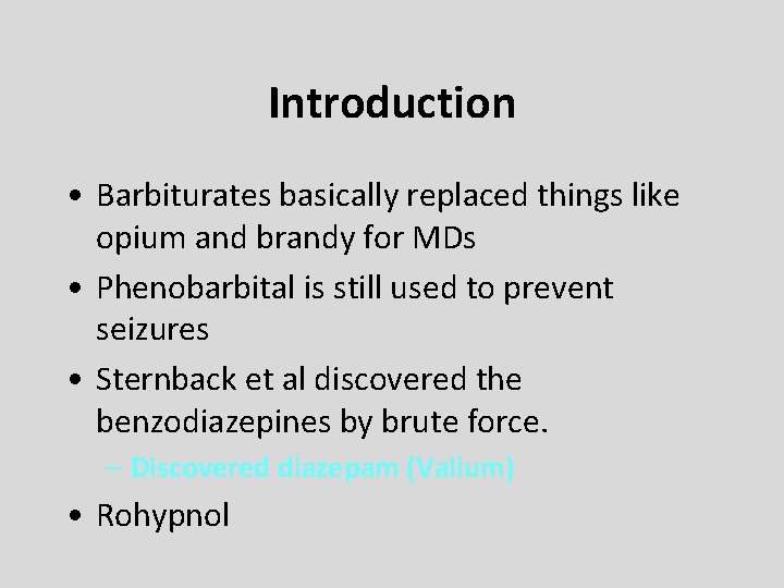 Introduction • Barbiturates basically replaced things like opium and brandy for MDs • Phenobarbital