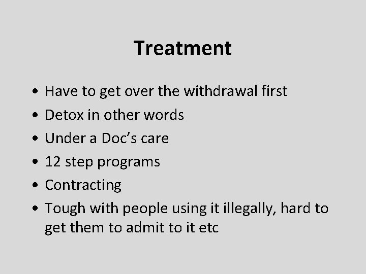Treatment • • • Have to get over the withdrawal first Detox in other Treatment • • • Have to get over the withdrawal first Detox in other