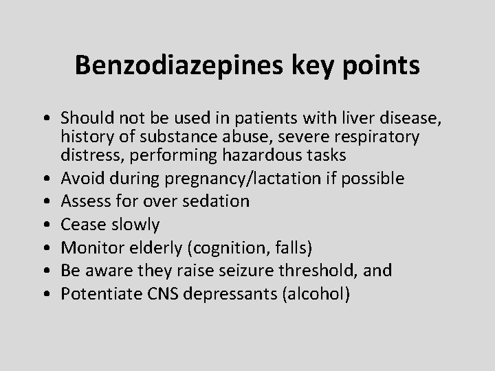 Benzodiazepines key points • Should not be used in patients with liver disease, history Benzodiazepines key points • Should not be used in patients with liver disease, history