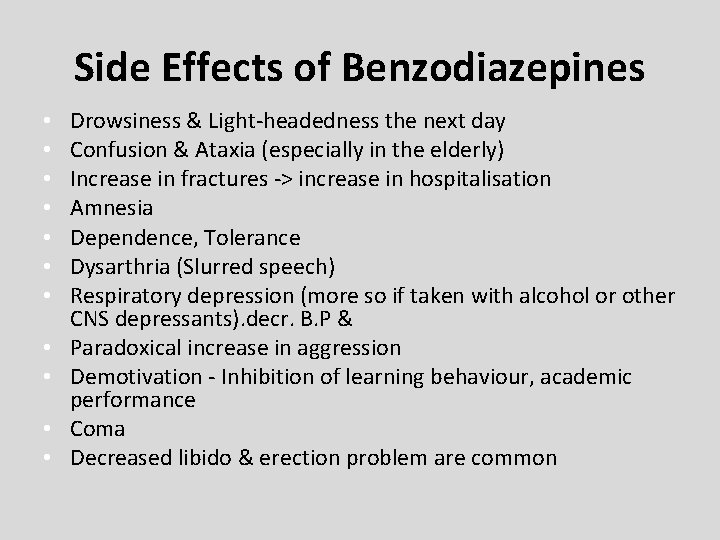 Side Effects of Benzodiazepines • • • Drowsiness & Light-headedness the next day Confusion