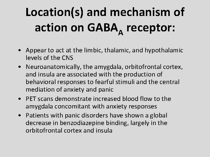 Location(s) and mechanism of action on GABAA receptor: • Appear to act at the Location(s) and mechanism of action on GABAA receptor: • Appear to act at the