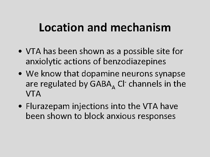 Location and mechanism • VTA has been shown as a possible site for anxiolytic