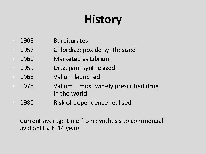 History • • • 1903 1957 1960 1959 1963 1978 • 1980 Barbiturates Chlordiazepoxide