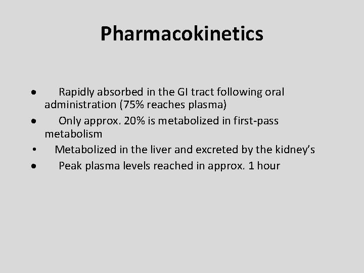 Pharmacokinetics · Rapidly absorbed in the GI tract following oral administration (75% reaches plasma)
