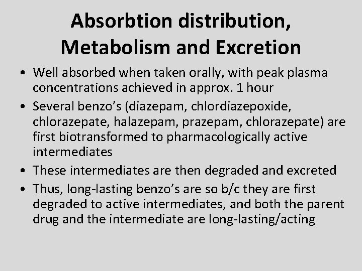 Absorbtion distribution, Metabolism and Excretion • Well absorbed when taken orally, with peak plasma