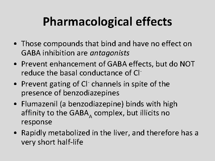 Pharmacological effects • Those compounds that bind and have no effect on GABA inhibition Pharmacological effects • Those compounds that bind and have no effect on GABA inhibition
