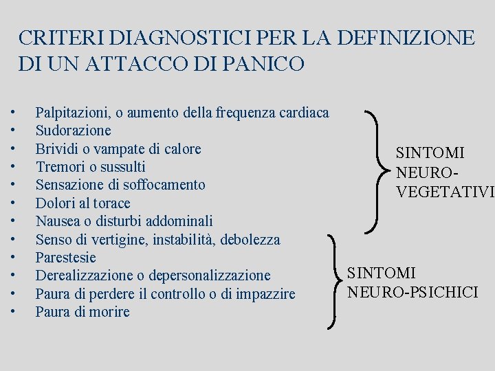 CRITERI DIAGNOSTICI PER LA DEFINIZIONE DI UN ATTACCO DI PANICO • • • Palpitazioni,