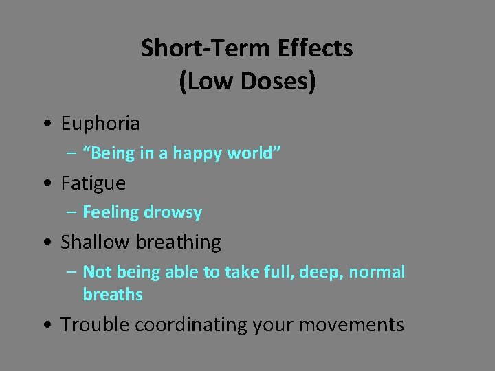 Short-Term Effects (Low Doses) • Euphoria – “Being in a happy world” • Fatigue