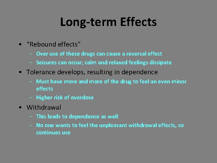 Long-term Effects • “Rebound effects” – Over use of these drugs can cause a