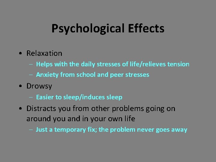 Psychological Effects • Relaxation – Helps with the daily stresses of life/relieves tension –