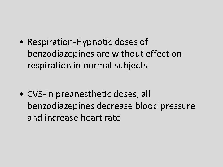  • Respiration-Hypnotic doses of benzodiazepines are without effect on respiration in normal subjects