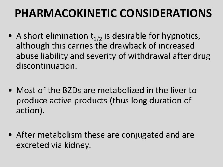 PHARMACOKINETIC CONSIDERATIONS • A short elimination t 1/2 is desirable for hypnotics, although this