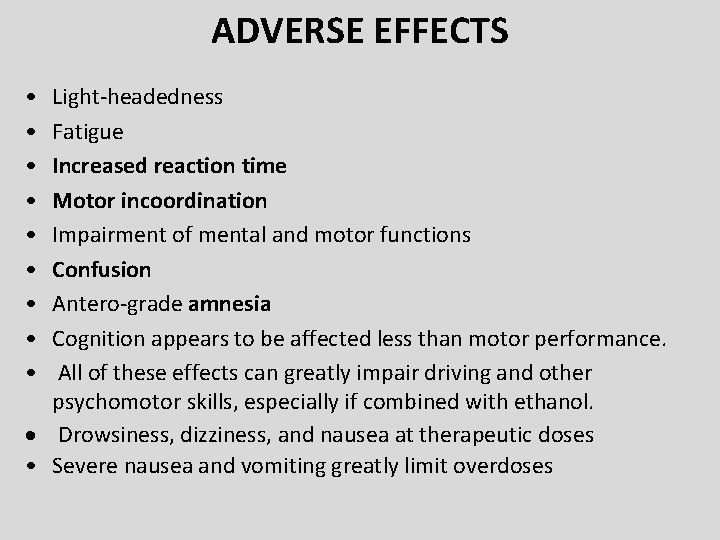 ADVERSE EFFECTS • • • Light-headedness Fatigue Increased reaction time Motor incoordination Impairment of