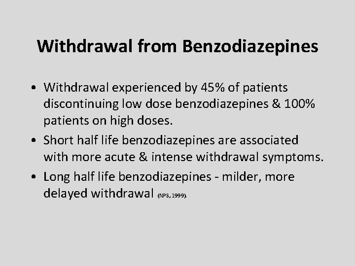 Withdrawal from Benzodiazepines • Withdrawal experienced by 45% of patients discontinuing low dose benzodiazepines