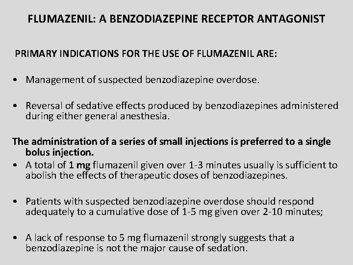 FLUMAZENIL: A BENZODIAZEPINE RECEPTOR ANTAGONIST PRIMARY INDICATIONS FOR THE USE OF FLUMAZENIL ARE: • FLUMAZENIL: A BENZODIAZEPINE RECEPTOR ANTAGONIST PRIMARY INDICATIONS FOR THE USE OF FLUMAZENIL ARE: •