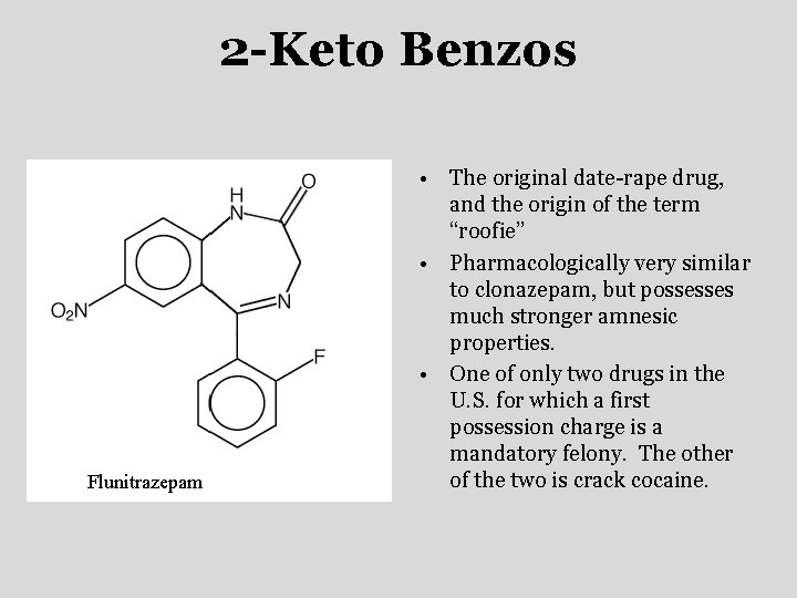 2 -Keto Benzos Flunitrazepam • The original date-rape drug, and the origin of the