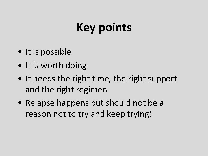 Key points • It is possible • It is worth doing • It needs
