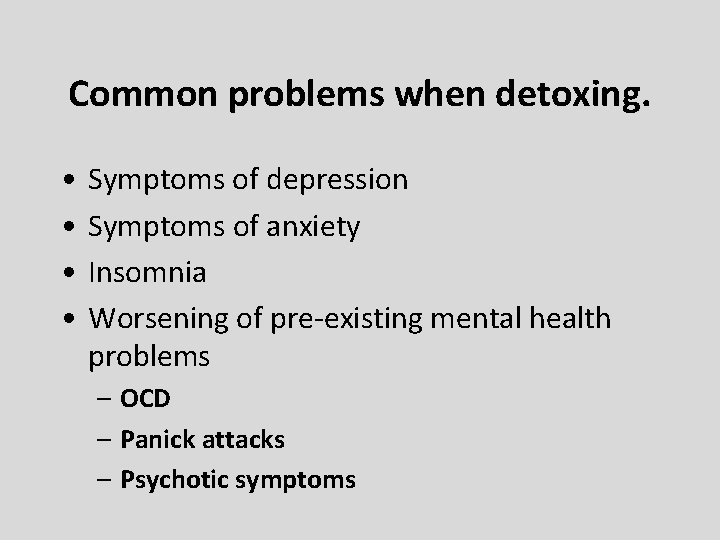 Common problems when detoxing. • • Symptoms of depression Symptoms of anxiety Insomnia Worsening