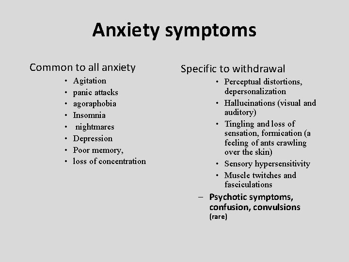Anxiety symptoms Common to all anxiety • • Agitation panic attacks agoraphobia Insomnia nightmares