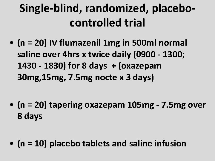 Single-blind, randomized, placebo- controlled trial • (n = 20) IV flumazenil 1 mg in Single-blind, randomized, placebo- controlled trial • (n = 20) IV flumazenil 1 mg in