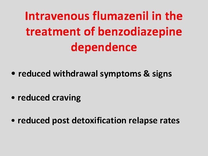 Intravenous flumazenil in the treatment of benzodiazepine dependence • reduced withdrawal symptoms & signs