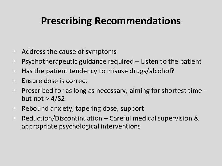 Prescribing Recommendations Address the cause of symptoms Psychotherapeutic guidance required – Listen to the