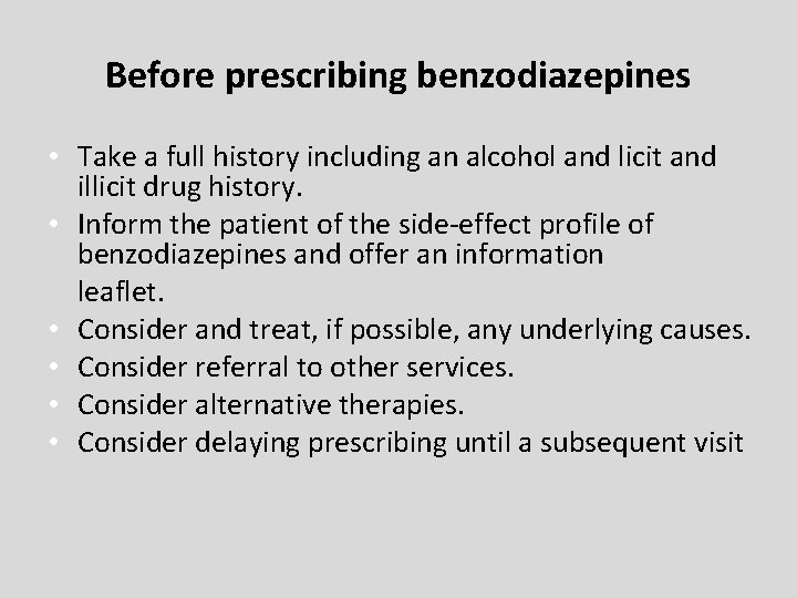 Before prescribing benzodiazepines • Take a full history including an alcohol and licit and Before prescribing benzodiazepines • Take a full history including an alcohol and licit and