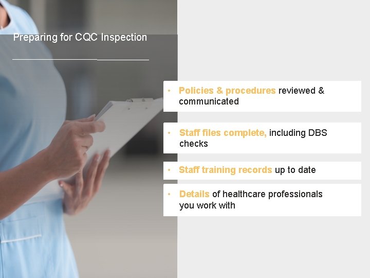 Preparing for CQC Inspection • Policies & procedures reviewed & communicated • Staff files