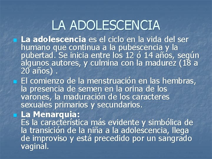 LA ADOLESCENCIA n n n La adolescencia es el ciclo en la vida del