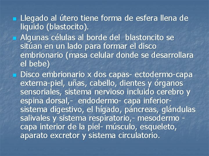 n n n Llegado al útero tiene forma de esfera llena de liquido (blastocito).