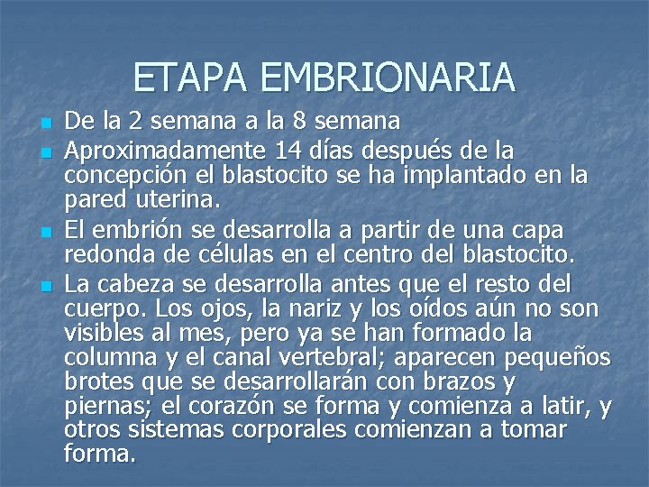 ETAPA EMBRIONARIA n n De la 2 semana a la 8 semana Aproximadamente 14