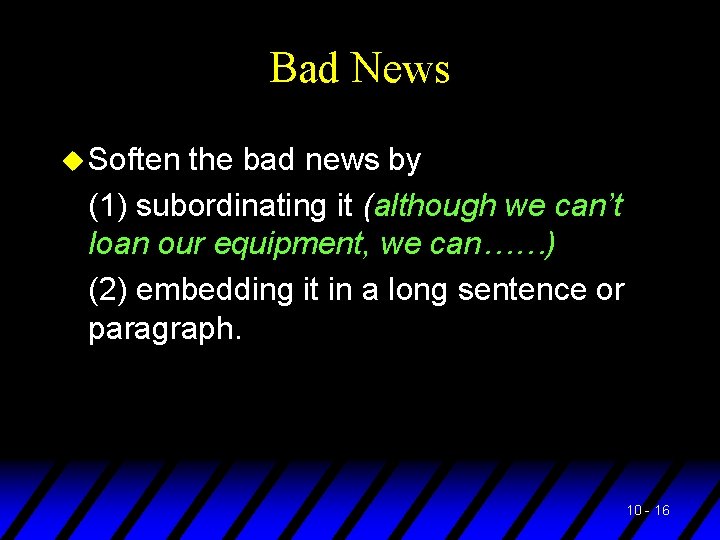 Bad News u Soften the bad news by (1) subordinating it (although we can’t