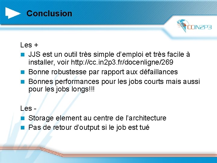 Conclusion Les + n JJS est un outil très simple d’emploi et très facile