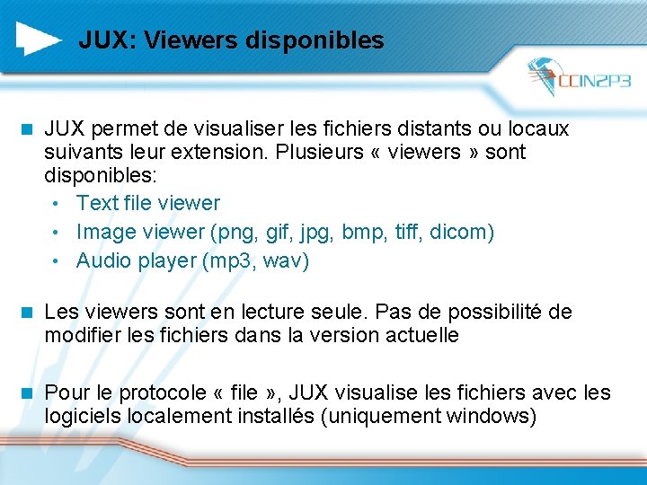 JUX: Viewers disponibles n JUX permet de visualiser les fichiers distants ou locaux suivants