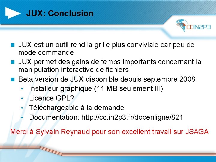 JUX: Conclusion JUX est un outil rend la grille plus conviviale car peu de