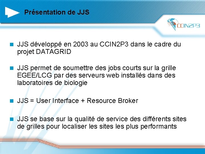 Présentation de JJS n JJS développé en 2003 au CCIN 2 P 3 dans